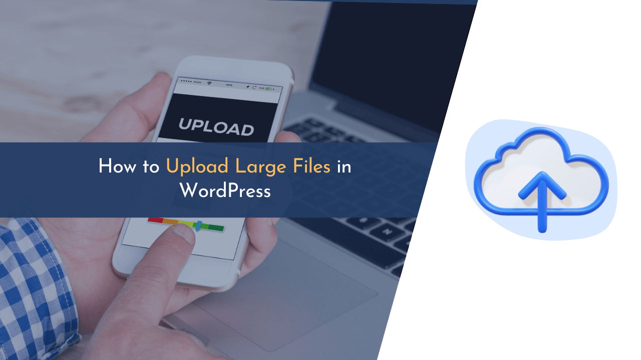 upload large files, upload large files wordpress, wordpress upload large files